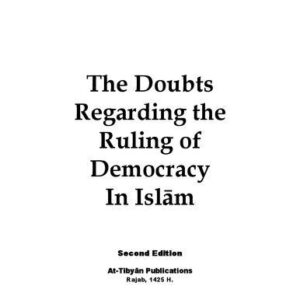 خرید و دانلود نسخه کامل کتاب The Doubts Regarding the Ruling of Democracy In Islām