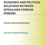 خرید و دانلود نسخه کامل کتاب The Dynamics of Economic and Political Relations Between Africa and Foreign Powers: A Study in International Relations