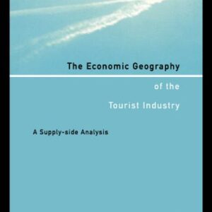 خرید و دانلود نسخه کامل کتاب The Economic Geography of the Tourist Industry: A Supply-Side Analysis