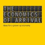خرید و دانلود نسخه کامل کتاب The Economics of Arrival: Ideas for a Grown-Up Economy