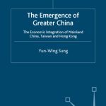 خرید و دانلود نسخه کامل کتاب The Emergence of Greater China: The Economic Integration of Mainland China, Taiwan and Hong Kong (Studies on the Chinese Economy)