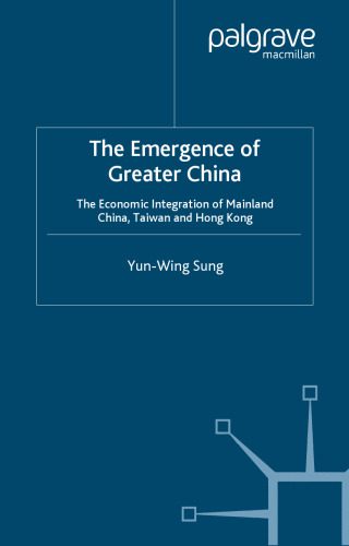 خرید و دانلود نسخه کامل کتاب The Emergence of Greater China: The Economic Integration of Mainland China, Taiwan and Hong Kong (Studies on the Chinese Economy)_68c8902646d48.jpeg خرید و دانلود نسخه کامل کتاب The Emergence of Greater China: The Economic Integration of Mainland China, Taiwan and Hong Kong (Studies on the Chinese Economy)