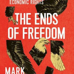 خرید و دانلود نسخه کامل کتاب The Ends of Freedom: Reclaiming America’s Lost Promise of Economic Rights