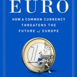 خرید و دانلود نسخه کامل کتاب The Euro: How a Common Currency Threatens the Future of Europe