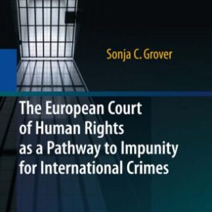 خرید و دانلود نسخه کامل کتاب The European Court of Human Rights as a Pathway to Impunity for International Crimes