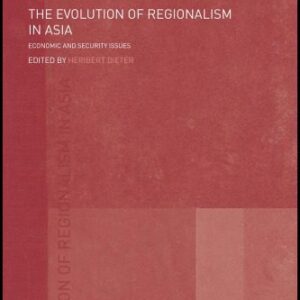 خرید و دانلود نسخه کامل کتاب The Evolution of Regionalism in Asia: Economic and Security Issues (Routledge Warwick Studies in Globalisation)