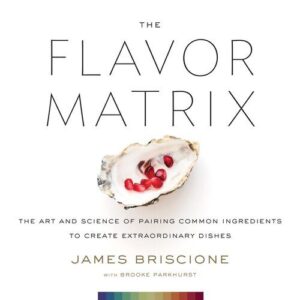 خرید و دانلود نسخه کامل کتاب The Flavor Matrix: The Art and Science of Pairing Common Ingredients to Create Extraordinary Dishes