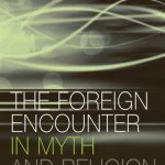 خرید و دانلود نسخه کامل کتاب The Foreign Encounter in Myth and Religion: Modes of Foreign Relations and Political Economy, Volume 2