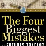 خرید و دانلود نسخه کامل کتاب The Four Biggest Mistakes In Futures Trading