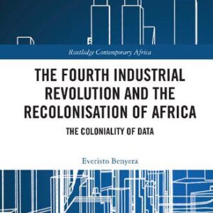 خرید و دانلود نسخه کامل کتاب The Fourth Industrial Revolution and the Recolonisation of Africa: The Coloniality of Data