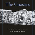 خرید و دانلود نسخه کامل کتاب The Gnostics: Myth, Ritual, and Diversity in Early Christianity