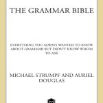 خرید و دانلود نسخه کامل کتاب The Grammar Bible: Everything You Always Wanted to Know About Grammar but Didn’t Know Whom to Ask