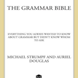 خرید و دانلود نسخه کامل کتاب The Grammar Bible: Everything You Always Wanted to Know About Grammar but Didn’t Know Whom to Ask