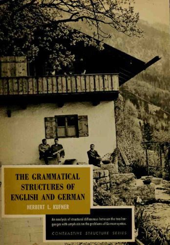 خرید و دانلود نسخه کامل کتاب The Grammatical Structures of English and German: an analysis of structural differences between the two languages with emphasis on the problems of German syntax_68c5187cb63e6.jpeg خرید و دانلود نسخه کامل کتاب The Grammatical Structures of English and German: an analysis of structural differences between the two languages with emphasis on the problems of German syntax