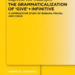 خرید و دانلود نسخه کامل کتاب The Grammaticalization of Give + Infinitive:  A Comparative Study of Russian, Polish, and Czech