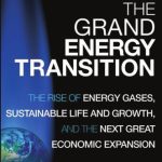 خرید و دانلود نسخه کامل کتاب The Grand Energy Transition: The Rise of Energy Gases, Sustainable Life and Growth, and the Next Great Economic Expansion