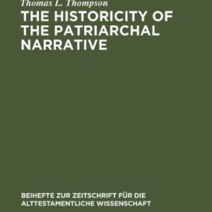 خرید و دانلود نسخه کامل کتاب The Historicity of the Patriarchal Narratives: The Quest for the Historical Abraham