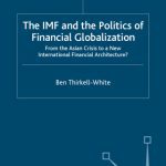 خرید و دانلود نسخه کامل کتاب The IMF and the Politics of Financial Globalization: From the Asian Crisis to a New International Financial Architecture? (International Political Economy)