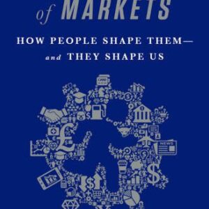 خرید و دانلود نسخه کامل کتاب The Inner Lives of Markets: How People Shape Them—And They Shape Us