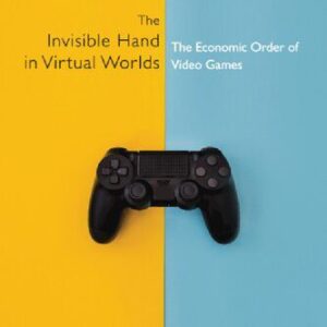 خرید و دانلود نسخه کامل کتاب The Invisible Hand in Virtual Worlds: The Economic Order of Video Games