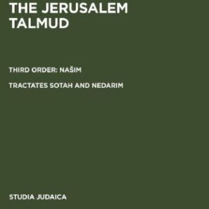 خرید و دانلود نسخه کامل کتاب The Jerusalem Talmud תלמוד ירושׁלמי Third Order: Našim סדר נשׁים Tractates Soṭah and Nedarim מסכתות סוטה ונדרים – Edition, Translation and Commentary