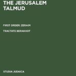 خرید و دانلود نسخه کامل کتاب The Jerusalem Talmud תלמוד ירושׁלמי First Order: Zeraïm סדר זרעים Tractate Berakhot מסכת ברכות – Edition, Translation and Commentary