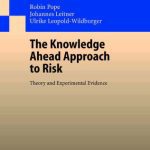 خرید و دانلود نسخه کامل کتاب The Knowledge Ahead Approach to Risk: Theory and Experimental Evidence (Lecture Notes in Economics and Mathematical Systems)