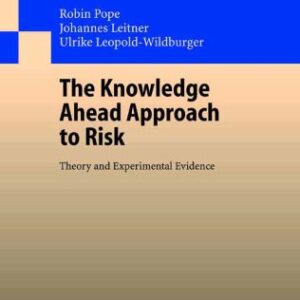 خرید و دانلود نسخه کامل کتاب The Knowledge Ahead Approach to Risk: Theory and Experimental Evidence (Lecture Notes in Economics and Mathematical Systems)