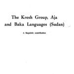 خرید و دانلود نسخه کامل کتاب The Kresh group, Aja and Baka languages (Sudan): A linguistic contribution