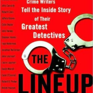خرید و دانلود نسخه کامل کتاب The Lineup: The World’s Greatest Crime Writers Tell the Inside Story of Their Greatest Detectives