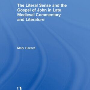 خرید و دانلود نسخه کامل کتاب The Literal Sense and the Gospel of John in Late-Medieval Commentary and Literature