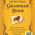 خرید و دانلود نسخه کامل کتاب The Little Gold Grammar Book: Mastering the Rules That Unlock the Power of Writing