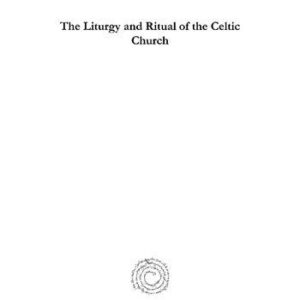 خرید و دانلود نسخه کامل کتاب The Liturgy and Ritual of the Celtic Church