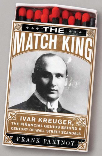 خرید و دانلود نسخه کامل کتاب The Match King: Ivar Kreuger, The Financial Genius Behind a Century of Wall Street Scandals_68c8cf293a2ef.jpeg خرید و دانلود نسخه کامل کتاب The Match King: Ivar Kreuger, The Financial Genius Behind a Century of Wall Street Scandals