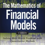 خرید و دانلود نسخه کامل کتاب The Mathematics of Financial Models + Website: Solving Real-World Problems with Quantitative Methods