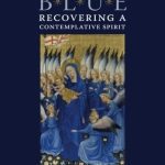 خرید و دانلود نسخه کامل کتاب The Meaning of Blue: Recovering a Contemplative Spirit