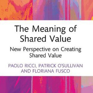 خرید و دانلود نسخه کامل کتاب The Meaning of Shared Value: New Perspective on Creating Shared Value