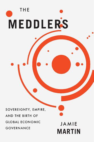 خرید و دانلود نسخه کامل کتاب The Meddlers: Sovereignty, Empire, and the Birth of Global Economic Governance_68c81b226cabc.jpeg خرید و دانلود نسخه کامل کتاب The Meddlers: Sovereignty, Empire, and the Birth of Global Economic Governance