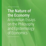 خرید و دانلود نسخه کامل کتاب The Nature of the Economy: Aristotelian Essays on the Philosophy and Epistemology of Economics