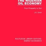 خرید و دانلود نسخه کامل کتاب The Nigerian Oil Economy: From Prosperity to Glut