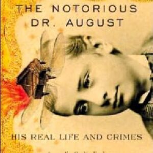 خرید و دانلود نسخه کامل کتاب The Notorious Dr. August: His Real Life and Crimes