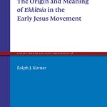 خرید و دانلود نسخه کامل کتاب The Origin and Meaning of Ekklēsia in the Early Jesus Movement