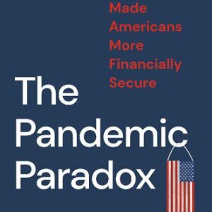 خرید و دانلود نسخه کامل کتاب The Pandemic Paradox: How the COVID Crisis Made Americans More Financially Secure