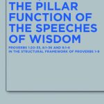 خرید و دانلود نسخه کامل کتاب The Pillar Function of the Speeches of Wisdom:  Proverbs 1:20-33, 8:1-36 and 9:1-6 in the Structural Framework of Proverbs 1-9