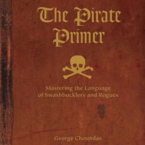 خرید و دانلود نسخه کامل کتاب The pirate primer: mastering the language of swashbucklers and rogues