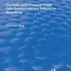خرید و دانلود نسخه کامل کتاب The Political Economy of Health Care Development and Reforms in Hong Kong