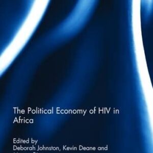 خرید و دانلود نسخه کامل کتاب The Political Economy of HIV in Africa: The Political Economy of HIV in Africa