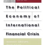 خرید و دانلود نسخه کامل کتاب The Political Economy of International Financial Crisis: Interest Groups, Ideologies, and Institutions.