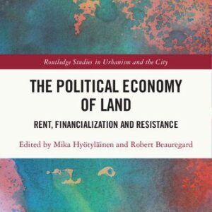 خرید و دانلود نسخه کامل کتاب The Political Economy of Land: Rent, Financialization and Resistance