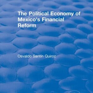 خرید و دانلود نسخه کامل کتاب The Political Economy of Mexico’s Financial Reform